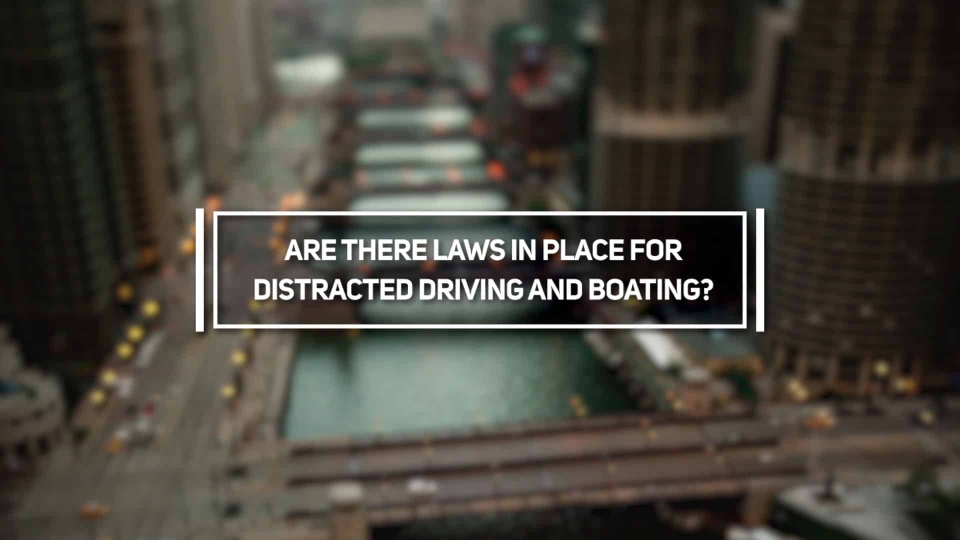 Are There Laws in Place for Distracted Driving and Boating?