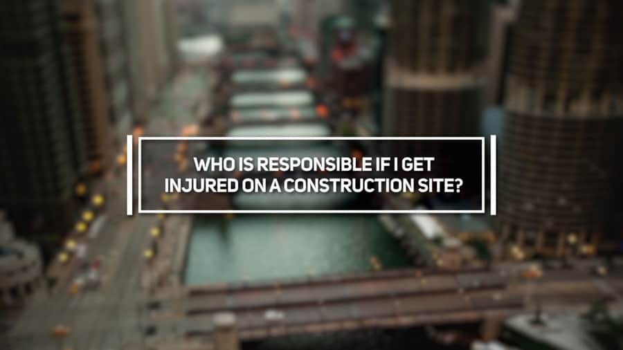 Who is Responsible if I Get Injured on a Construction Site