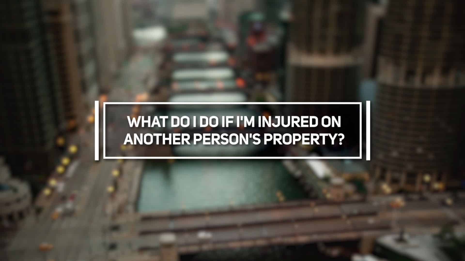 What Do I Do if I'm Injured on Another Person's Property