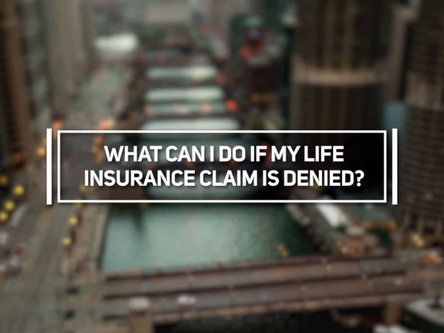 What Can I Do if My Life Insurance Claim is Denied?